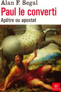 Paul le converti : apôtre ou apostat