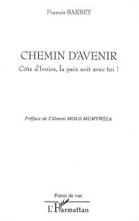 Chemin d'avenir : Cote d'Ivoire, la paix soit avec toi !