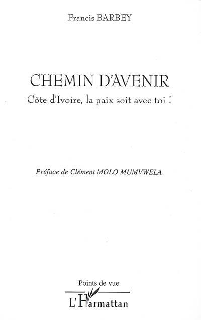 Chemin d'avenir : Cote d'Ivoire, la paix soit avec toi !