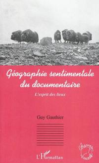 Géographie sentimentale du documentaire : l'esprit des lieux