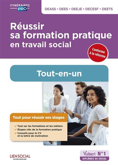 Réussir sa formation pratique en travail social : DEASS, DEES, DEEJE, DECESF, DEETS : conforme à la réforme, tout-en-un