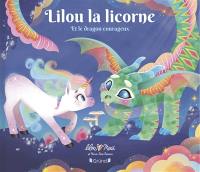 Lilou la licorne. Lilou la licorne et le dragon courageux