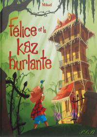 Félice et la kaz hurlante