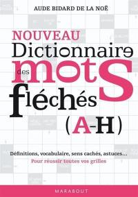 Nouveau dictionnaire des mots fléchés. Vol. 1. A-H