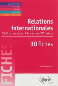 Les relations internationales de 1945 à nos jours en 30 fiches : le second XXe siècle