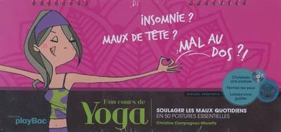 Mon cours de yoga : soulager les maux quotidiens en 50 postures essentielles