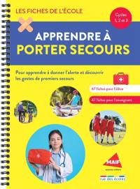 Apprendre à porter secours, cycles 1, 2 et 3 : pour apprendre à donner l'alerte et découvrir les gestes de premiers secours : un matériel pédagogique prêt à l'emploi