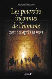 Les pouvoirs inconnus de l'homme : avant et après sa mort : la vérité sur les enfants indigo, voyage dans le paranormal, les pouvoirs post-mortem