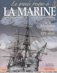 La grande fresque de la marine. Vol. 3. De la Révolution à la fin du XIXe siècle