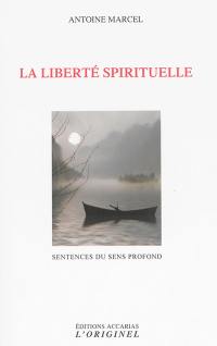 La liberté spirituelle : sentences du sens profond