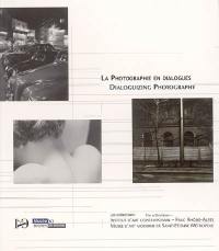 La photographie en dialogues : les collections IAC-Frac Rhône-Alpes, Musée d'art moderne de Saint-Etienne. Dialoguizing photography : the collections IAC-Frac Rhône-Alpes, Musée d'art moderne de Saint-Etienne