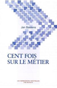 Cent fois sur le métier