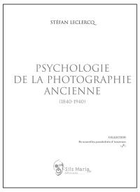 Psychologie de la photographie ancienne (1840-1940)