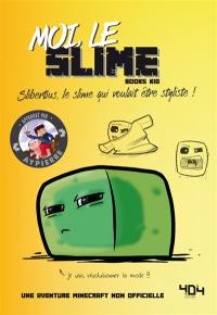 La vie secrète des monstres. Moi, le slime : Slibertius, le slime qui voulait être styliste !