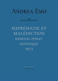 Suprématie et malédiction : journal philosophique, 1973