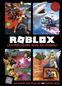 Roblox : un guide sur plus de 40 super jeux. Vol. 3. Les meilleurs jeux de combat