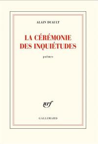 La cérémonie des inquiétudes : poèmes