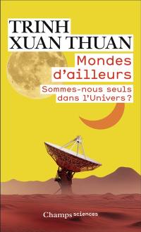 Mondes d'ailleurs : sommes-nous seuls dans l'Univers ?