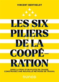 Les six piliers de la coopération : dans la peau d'un pilote de chasse, construisez une nouvelle méthode de travail