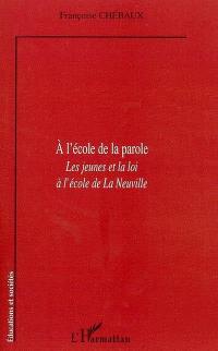 A l'école de la parole : les jeunes et la loi à l'école de La Neuville