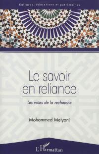 Le savoir en reliance : les voies de la recherche