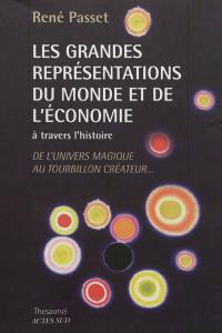 Les grandes représentations du monde et de l'économie à travers l'histoire : de l'univers magique au tourbillon créateur...