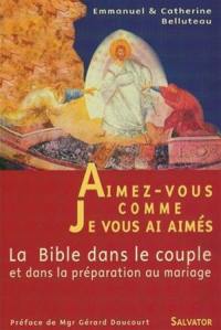 Aimez-vous comme je vous ai aimé : la Bible dans le couple et dans la préparation au mariage