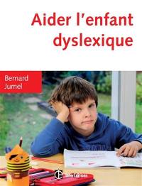 Aider l'enfant dyslexique