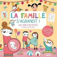 La famille s'agrandit : un livre d'activtés à réaliser par l'enfant