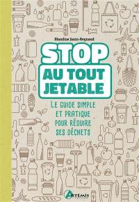 Stop au tout jetable : le guide simple et pratique pour réduire ses déchets