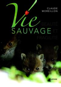 Vie sauvage : beauté et fragilité