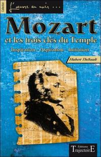 Mozart et les trois clés du Temple : inspiration, aspiration, initiation