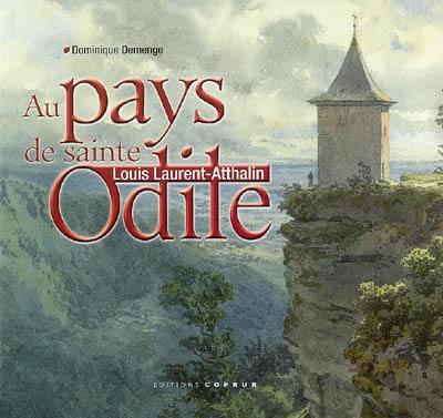 Au pays de sainte Odile : Louis Laurent-Atthalin