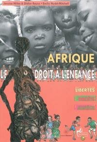 Afrique : le droit à l'enfance : libertés, droits, justice