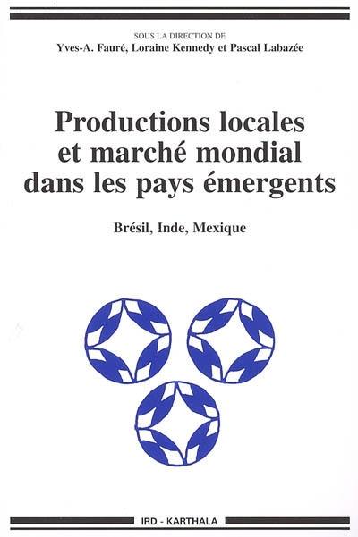 Productions locales et marché mondial dans les pays émergents : Brésil, Inde, Mexique