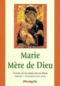 Marie, mère de Dieu : extraits de La vraie vie en Dieu : entretiens avec Jésus