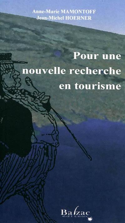 Pour une nouvelle recherche en tourisme