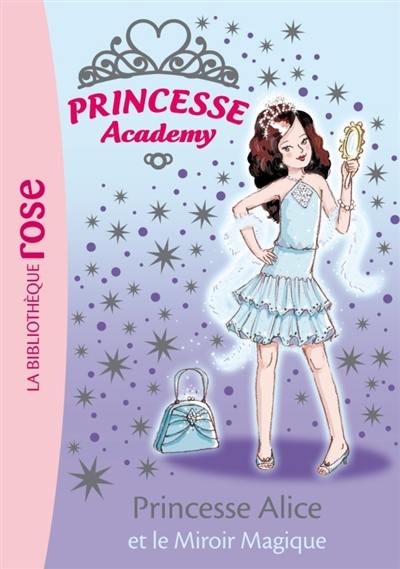 Princesse academy. Vol. 4. Princesse Alice et le miroir magique