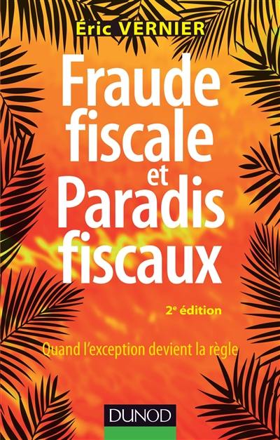 Fraude fiscale et paradis fiscaux : quand l'exception devient la règle