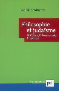 Philosophie et judaïsme : H. Cohen, F. Rosenzweig, E. Levinas