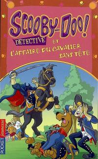 Scooby-Doo détective. Scooby-Doo et l'affaire du cavalier sans tête