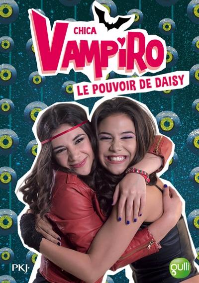 Chica vampiro. Vol. 2. Le pouvoir de Daisy