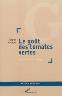 Le goût des tomates vertes : une enfance dans la guerre