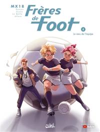 Frères de foot. Vol. 2. Le sens de l'équipe