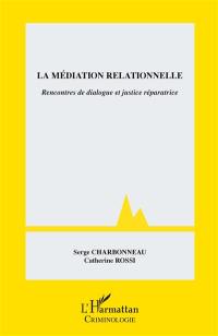 La médiation relationnelle : rencontres de dialogue et justice réparatrice