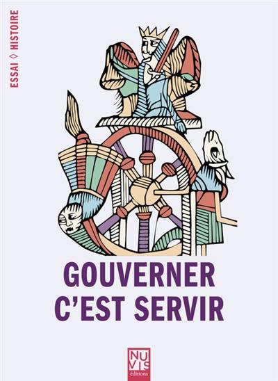 Gouverner c'est servir : essai de démocratie médiévale