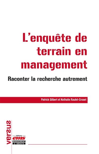 L'enquête de terrain en management : raconter la recherche autrement