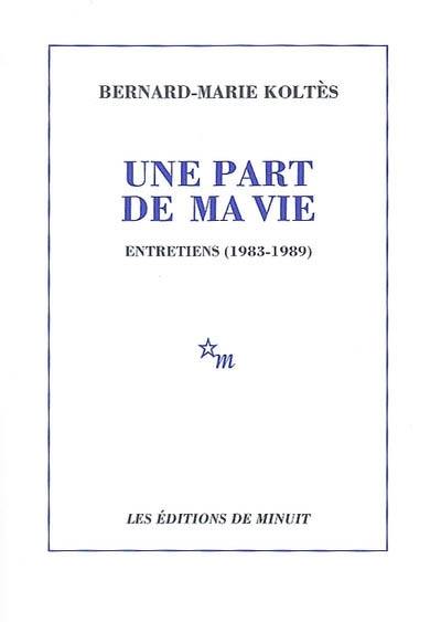 Une part de ma vie : entretiens (1983-1989)