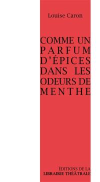 Comme un parfum d'épices dans les odeurs de menthe