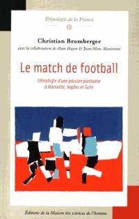 Le match de football : ethnologie d'une passion partisane à Marseille, Naples et Turin